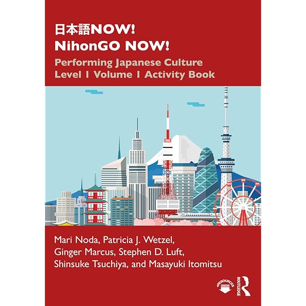 日本語NOW! NihonGO NOW!: Performing Japanese Culture - Level 1